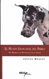 MUNDO EMOCIONAL DEL PERRO, EL | 9788493106706 | MASSON, JEFFREY | Librería Castillón - Comprar libros online Aragón, Barbastro