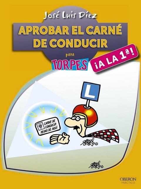 Aprobar el carné de conducir ¡A la primera! - para torpes | 9788441535718 | Díez Juárez, José Luis | Librería Castillón - Comprar libros online Aragón, Barbastro