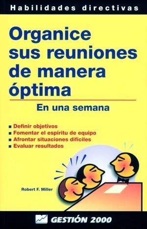 ORGANICE SUS REUNIONES DE MANERA OPTIMA EN UNA SEMANA | 9788480884334 | MILLER, ROBERT F. | Librería Castillón - Comprar libros online Aragón, Barbastro