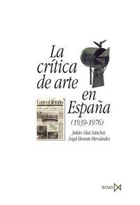 CRITICA DE ARTE EN ESPAÑA (1936-1976), LA | 9788470904400 | DIAZ SANCHEZ, JULIAN; LLORENTE HERNANDEZ, ANGEL | Librería Castillón - Comprar libros online Aragón, Barbastro