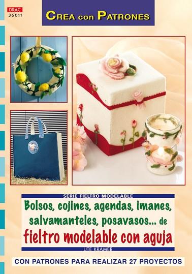 Serie Fieltro Modelable nº 11. BOLSOS, COJINES, AGENDAS,, IMANES, SALVAMANTELES, | 9788498740417 | Krämer, Ute | Librería Castillón - Comprar libros online Aragón, Barbastro