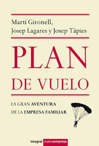 PLAN DE VUELO : GRAN AVENTURA EMPRESA FAMILIAR | 9788498675405 | GIRONELL GAMERO, MARTI; TAPIES LLORET, JOSEP | Librería Castillón - Comprar libros online Aragón, Barbastro