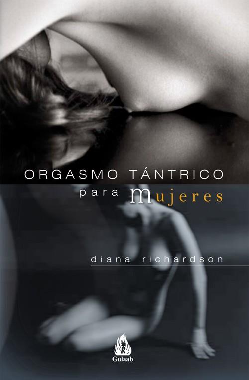 ORGASMO TANTRICO PARA MUJERES | 9788486797010 | RICHARDSON, DIANA | Librería Castillón - Comprar libros online Aragón, Barbastro