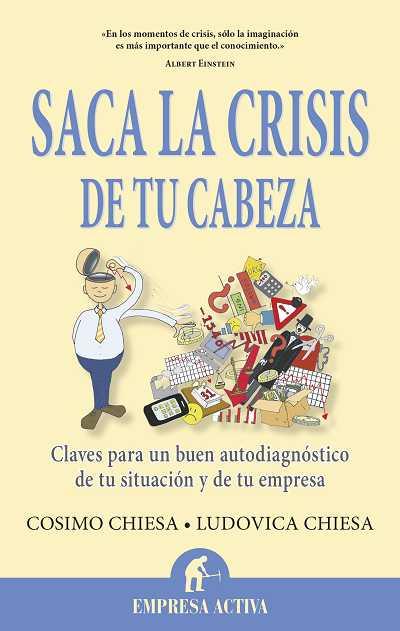 Saca la crisis de tu cabeza | 9788496627697 | Chiesa, Ludovica; Chiesa de Negri, Cosimo | Librería Castillón - Comprar libros online Aragón, Barbastro