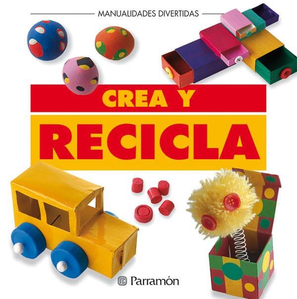 CREA Y RECICLA | 9788434219922 | Librería Castillón - Comprar libros online Aragón, Barbastro