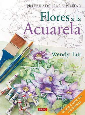 PREPARADO PARA PINTAR. FLORES A LA ACUARELA | 9788498740356 | Tait, Wendy | Librería Castillón - Comprar libros online Aragón, Barbastro