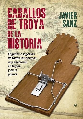 Caballos de Troya de la historia | 9788490600184 | Sanz Esteban, Javier | Librería Castillón - Comprar libros online Aragón, Barbastro