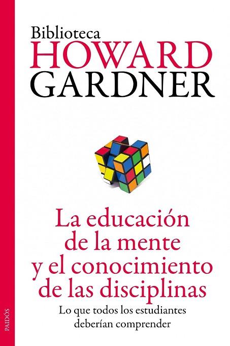 La educación de la mente y el conocimiento de las disciplinas | 9788449327445 | Gardner, Howard | Librería Castillón - Comprar libros online Aragón, Barbastro