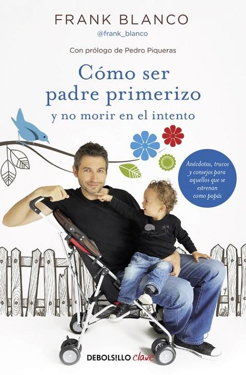 Cómo ser padre primerizo y no morir en el intento | 9788466331227 | Frank Blanco | Librería Castillón - Comprar libros online Aragón, Barbastro