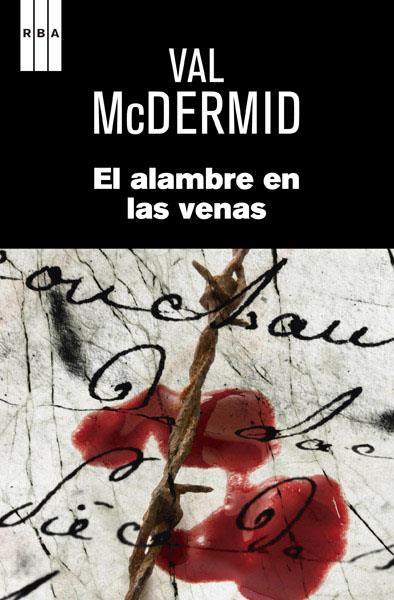 El alambre en las venas | 9788490064955 | MCDERMID, VAL | Librería Castillón - Comprar libros online Aragón, Barbastro