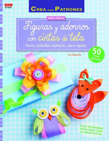 Figuras y adornos con cintas de tela | 9788498744446 | Pedevilla, Pia | Librería Castillón - Comprar libros online Aragón, Barbastro