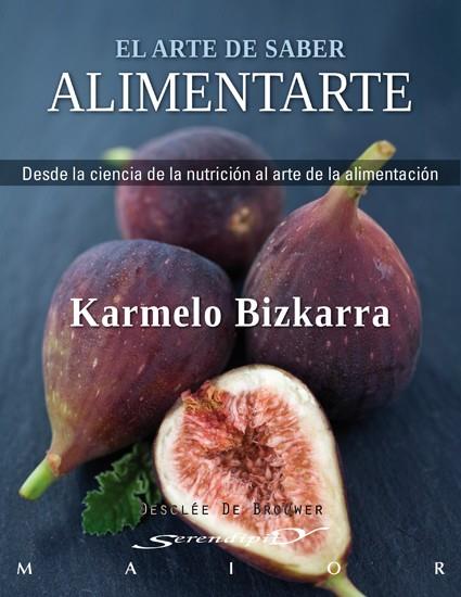 ARTE DE SABER ALIMENTARSE, EL | 9788433024732 | BIZKARRA MAIZTEGI, KARMELO | Librería Castillón - Comprar libros online Aragón, Barbastro