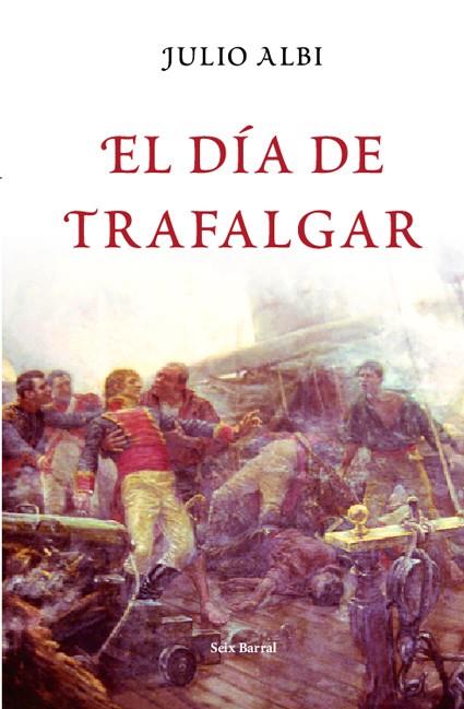 DIA DE TRAFALGAR, EL | 9788432296574 | ALBI, JULIO | Librería Castillón - Comprar libros online Aragón, Barbastro