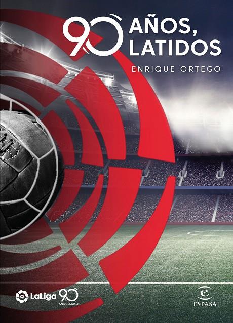 La Liga : 90 años, 90 latidos | 9788467056679 | Ortego, Enrique | Librería Castillón - Comprar libros online Aragón, Barbastro