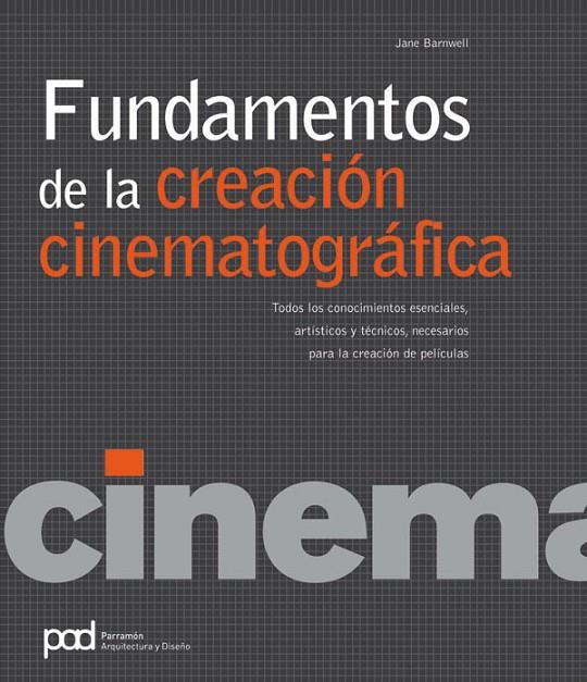 FUNDAMENTOS DE LA CREACIÓN CINEMATOGRÁFICA | 9788434235557 | BARNWELL, JANE | Librería Castillón - Comprar libros online Aragón, Barbastro