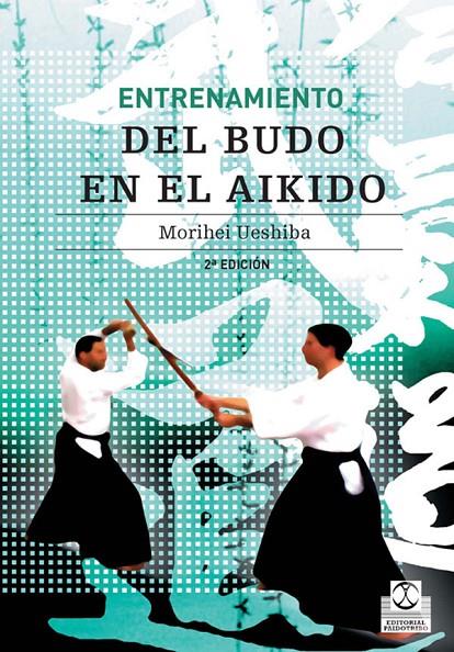 ENTRENAMIENTO DEL BUDA EN AIKIDO % | 9788480194266 | UESHIBA, MORIHEI | Librería Castillón - Comprar libros online Aragón, Barbastro