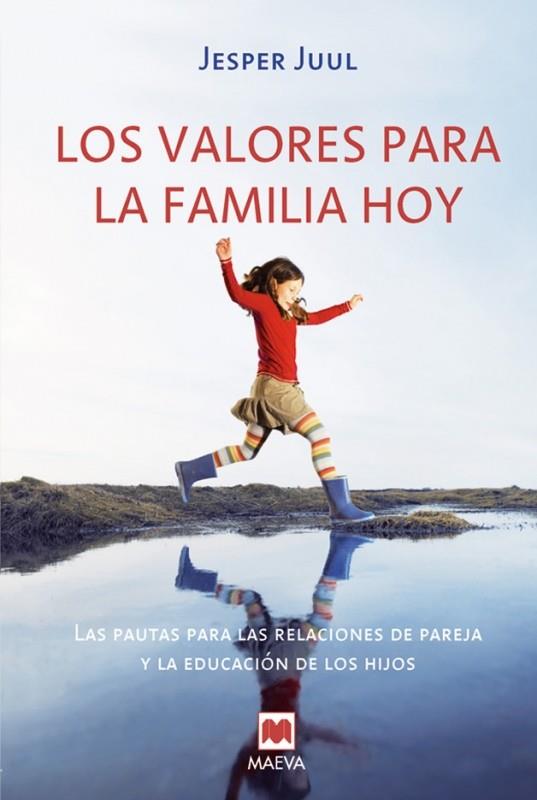 VALORES PARA LA FAMILIA HOY, LOS | 9788496748620 | JUUL, JESPER | Librería Castillón - Comprar libros online Aragón, Barbastro