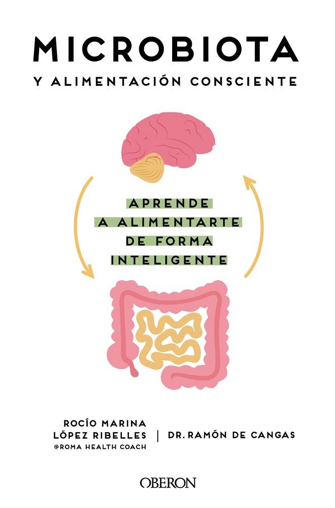 Microbiota y alimentación consciente. Aprende a alimentarte de forma inteligente | 9788441545427 | López Ribelles, Rocío Marina ; de Cangas Morán, Ramón | Librería Castillón - Comprar libros online Aragón, Barbastro