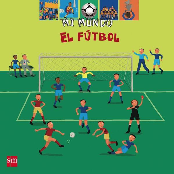 FUTBOL, EL (MI MUNDO) | 9788434889859 | LICITRA, JIMENA | Librería Castillón - Comprar libros online Aragón, Barbastro