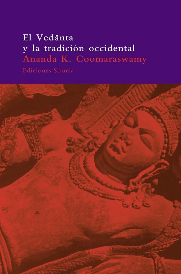 VEDANTA Y LA TRADICION OCCIDENTAL, EL | 9788478445806 | COOMARASWAMY, ANADA K. | Librería Castillón - Comprar libros online Aragón, Barbastro