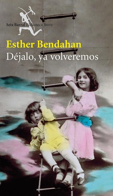 DEJALO YA VOLVEREMOS | 9788432212185 | BENDAHAN, ESTHER | Librería Castillón - Comprar libros online Aragón, Barbastro