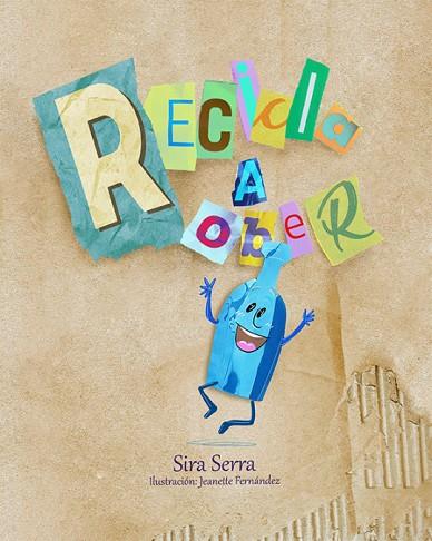 Recicla a Rober | 9788412268997 | Serra, Sira | Librería Castillón - Comprar libros online Aragón, Barbastro