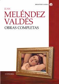 OBRAS COMPLETAS (JUAN MELENDEZ VALDES) | 9788437621685 | MELENDEZ VALDES, JUAN | Librería Castillón - Comprar libros online Aragón, Barbastro