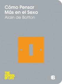 Cómo pensar más en el sexo | 9788466623742 | Botton, Alain De | Librería Castillón - Comprar libros online Aragón, Barbastro