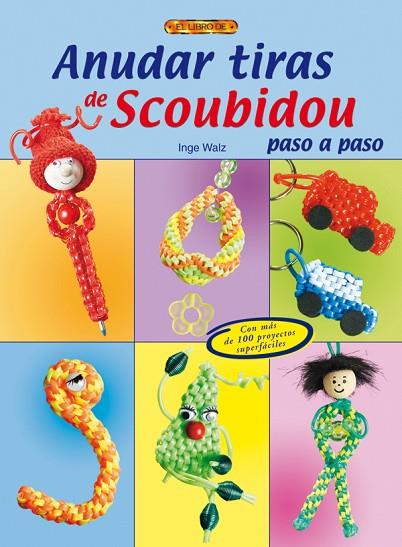 ANUDAR TIRAS DE SCOUBIDOU PASO A PASO | 9788496777668 | Walz, Inge | Librería Castillón - Comprar libros online Aragón, Barbastro