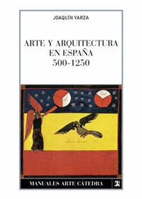 ARTE Y ARQUITECTURA EN ESPAÑA 500 - 1250 (RUSTEGA) | 9788437602004 | YARZA LUACES, JOAQUIN | Librería Castillón - Comprar libros online Aragón, Barbastro