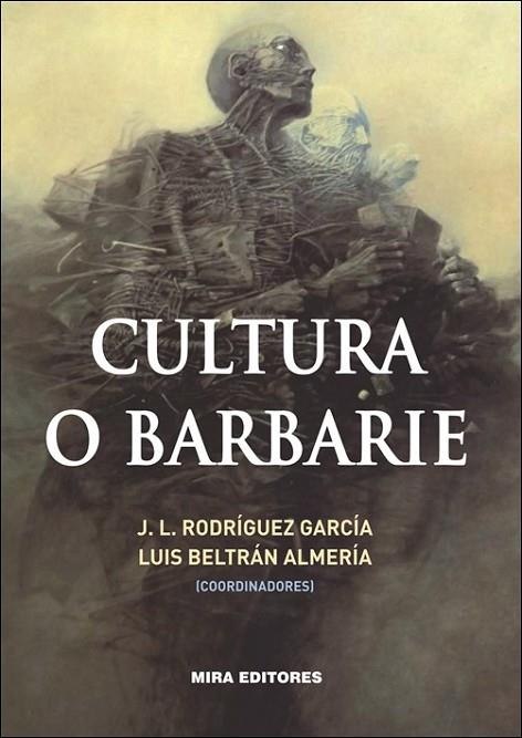 Cultura o barbarie | 9788484654544 | Rodríguez Garcia, J.L.; Beltrán Almería, Luis | Librería Castillón - Comprar libros online Aragón, Barbastro
