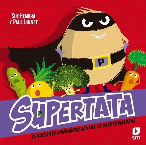 Supertata y el guisante bondadoso contra la patata malvada | 9788411823777 | Linnet, Paul/Hendra, Sue | Librería Castillón - Comprar libros online Aragón, Barbastro