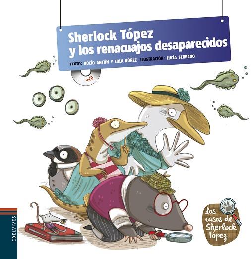 Sherlock Tópez y los renacuajos desaparecidos | 9788426391643 | Núñez Madrid, Dolores / Antón Blanco, Rocío | Librería Castillón - Comprar libros online Aragón, Barbastro