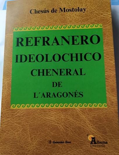 Refranero ideolochico cheneral de l´aragonés | 9788409657278 | de Mostolay, Chesús | Librería Castillón - Comprar libros online Aragón, Barbastro