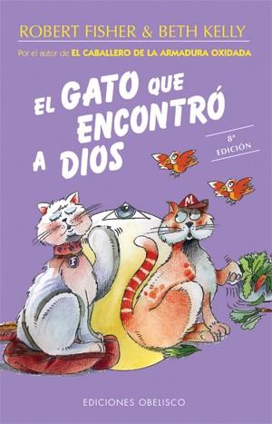 GATO QUE ENCONTRO A DIOS, EL | 9788497770170 | FISHER, ROBERT; KELLY, BETH | Librería Castillón - Comprar libros online Aragón, Barbastro