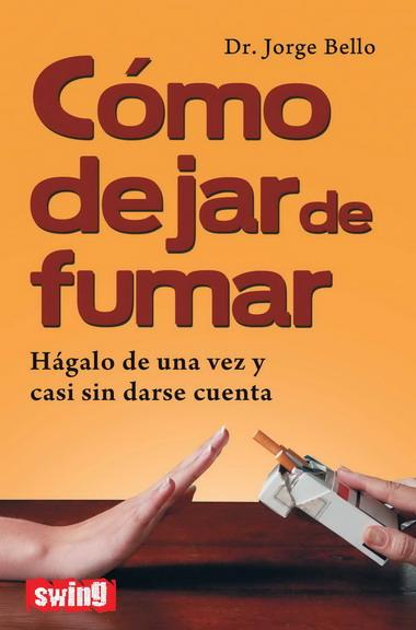 COMO DEJAR DE FUMAR | 9788496746572 | BELLO, DR.JORGE | Librería Castillón - Comprar libros online Aragón, Barbastro