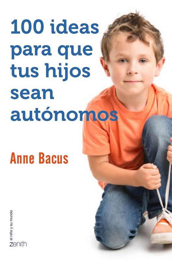 100 ideas para que tus hijos sean autónomos | 9788408155560 | Bacus, Anne | Librería Castillón - Comprar libros online Aragón, Barbastro