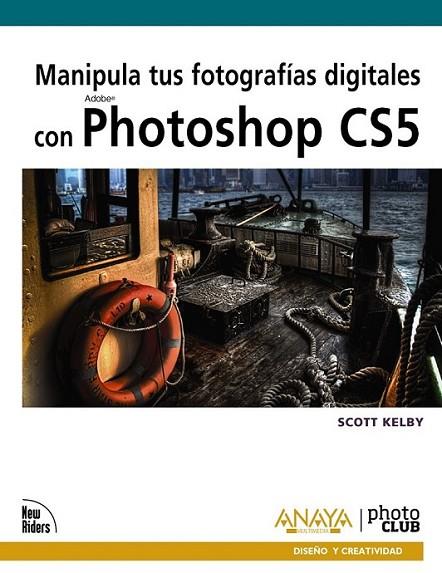 MANIPULA TUS FOTOGRAFÍAS DIGITALES CON PHOTOSHOP CS5 | 9788441528758 | KELBY, SCOTT | Librería Castillón - Comprar libros online Aragón, Barbastro