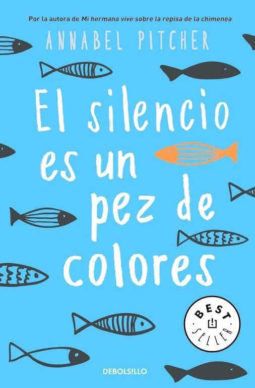 El silencio es un pez de colores | 9788466341141 | Annabel Pitcher | Librería Castillón - Comprar libros online Aragón, Barbastro