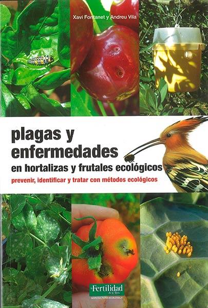 Plagas y enfermedades en hortalizas y frutales ecológicos | 9788494058226 | Fontanet i Roig, Xavi; Vila Pascual, Andreu | Librería Castillón - Comprar libros online Aragón, Barbastro