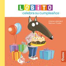 Lobito celebra su cumpleaños | 9791039549868 | Lallemand, Orianne | Librería Castillón - Comprar libros online Aragón, Barbastro