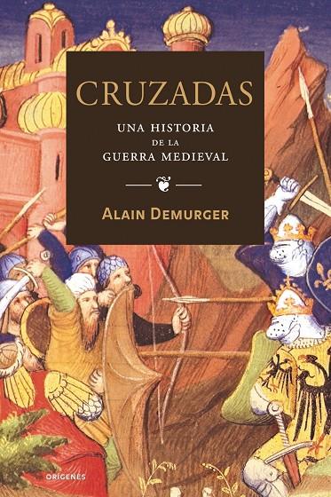 CRUZADAS : OTRA HISTORIA DE LA GUERRA MEDIEVAL | 9788449321993 | DEMURGER, ALAIN | Librería Castillón - Comprar libros online Aragón, Barbastro