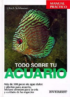 TODO SOBRE TU ACUARIO | 9788424126827 | SCHLIEWEN, ULRICH | Librería Castillón - Comprar libros online Aragón, Barbastro