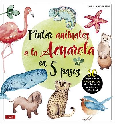 Pintar animales a la acuarela en 5 pasos | 9788498746907 | Andrejew, Nelli | Librería Castillón - Comprar libros online Aragón, Barbastro