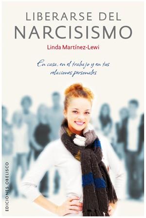 LIBERARSE DEL NARCISISMO | 9788497776110 | MARTÍNEZ-LEWI, LINDA | Librería Castillón - Comprar libros online Aragón, Barbastro