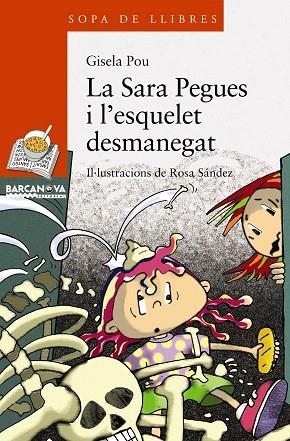 La Sara Pegues i l'esquelet desmanegat | 9788448925611 | Pou, Gisela | Librería Castillón - Comprar libros online Aragón, Barbastro