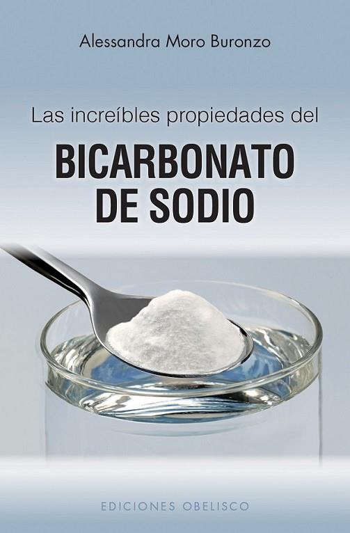 INCREIBLES PROPIEDADES DEL BICARBONATO DE SODIO, LAS | 9788497777155 | MORO BORUNZO, ALESSANDRA | Librería Castillón - Comprar libros online Aragón, Barbastro