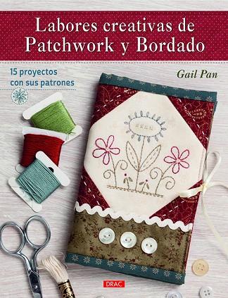 Labores creativas de patchwork y bordado | 9788498745467 | Pan, Gail | Librería Castillón - Comprar libros online Aragón, Barbastro