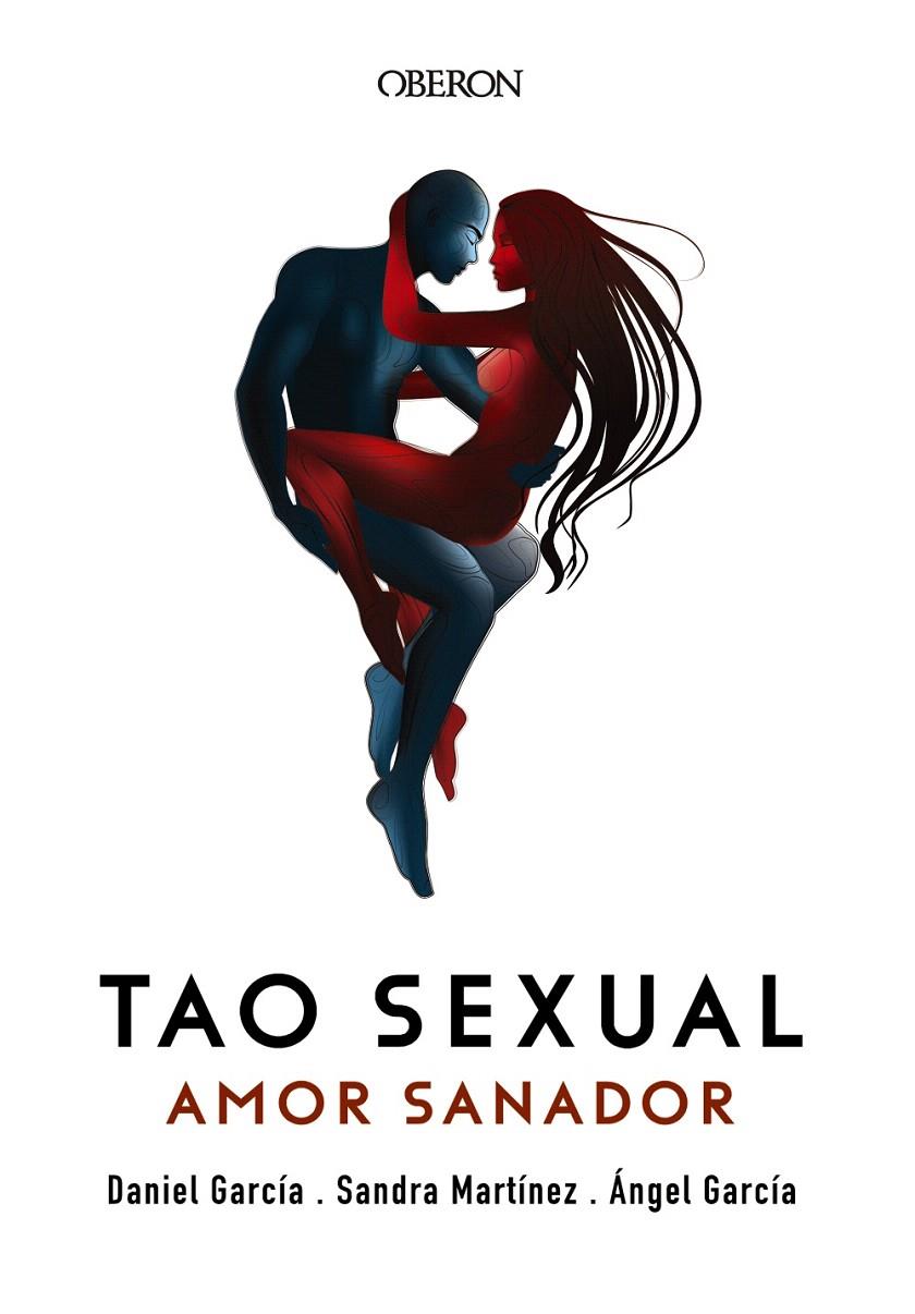 Tao sexual. Amor sanador | 9788441540576 | García, Ángel/García, Daniel/Martínez, Sandra | Librería Castillón - Comprar libros online Aragón, Barbastro