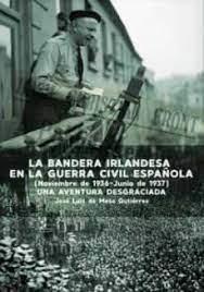 LA BANDERA IRLANDESA EN LA GUERRA CIVIL ESPAÑOLA | 9788418816314 | DE MESA GUTIÉRREZ, JOSE LUIS | Librería Castillón - Comprar libros online Aragón, Barbastro